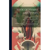 Book of Hymns and Tunes: Comprising the Psalms and Hymns for the Worship of God, Approved by the General Assembly of 1866