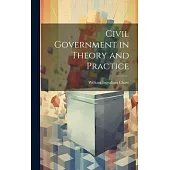 Civil Government in Theory and Practice