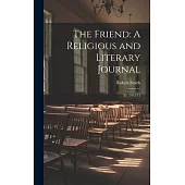 The Friend: A Religious and Literary Journal: Yr. 1912-13