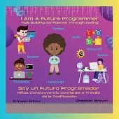 I Am A Future Programmer: Kids Building Confidence Through Coding (English and Spanish Edition)