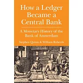 How a Ledger Became a Central Bank: A History of the Bank of Amsterdam