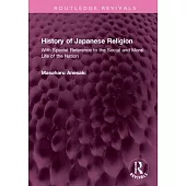 History of Japanese Religion: With Special Reference to the Social and Moral Life of the Nation