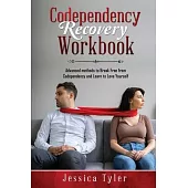 Codependency Recovery Workbook: Advanced methods to Break Free from Codependency and Learn to Love Yourself