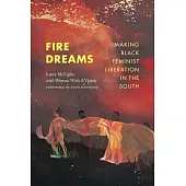 Fire Dreams: Making Black Feminist Liberation in the South