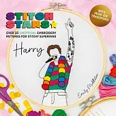 Stitch Stars: Harry: Over 20 Unofficial Embroidery Patterns for Stitchy Superfans