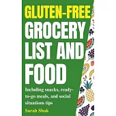 Gluten-Free Support Beginners’ Guide To Social Situations, Real Food Grocery Lists, And Gluten-Free Lifestyle.