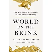 World on the Brink: How America Can Beat China in the Race for the 21st Century