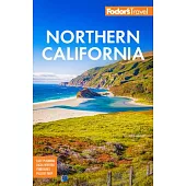 Fodor’s Northern California: With Napa & Sonoma, Yosemite, San Francisco, Lake Tahoe & the Best Road Trips