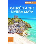 Fodor’s Cancun & the Riviera Maya: With Tulum, Cozumel, and the Best of the Yucatán