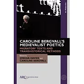Caroline Bergvall’s Medievalist Poetics: Migratory Texts and Transhistorical Methods