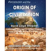 PSYCHOLOGY and the ORIGIN OF CIVILIZATION