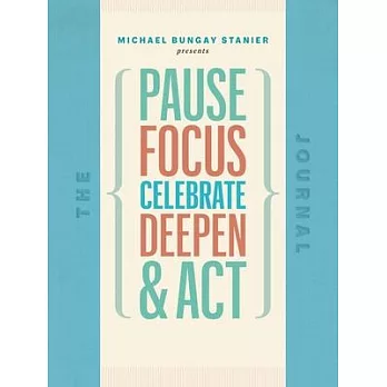 The Pause, Focus, Celebrate, Deepen, & ACT Journal