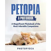 Petopia - A Photobook: A Whimsical Showcase of Adorable Companions