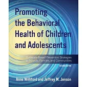Promoting the Behavioral Health of Children and Adolescents: Evidence-Based Prevention Strategies in Schools, Families, and Communities