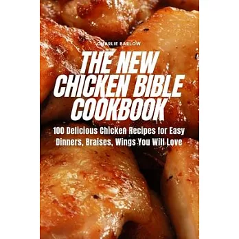 The New Chicken Bible Cookbook