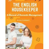 The English Housekeeper: A Manual of Domestic Management