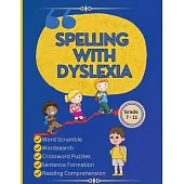 Spelling with Dyslexia: Dyslexic Tool for Kids: Mastering Spelling with 20 Engaging Lessons, 120 Words, and 270 Activities to Differentiate Si