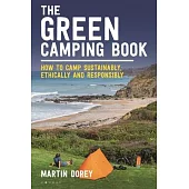 The Green Camping Book: How to Camp Sustainably, Reduce Your Carbon Footprint and Treat Our Environment with Respect