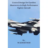 Control Design for Carefree Maneuvers in High Performance Fighter Aircraft