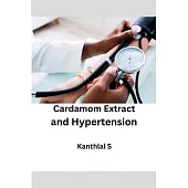 Cardamom Extract and Hypertension