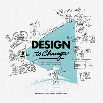 Design to Change: Drive Change by Mastering Event Design Conversations