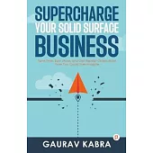 Supercharge Your Solid Surface Business