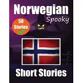 50 Spooky Short Stories in Norwegian A Bilingual Journey in English and Norwegian: Haunted Tales in English and Norwegian Learn Norwegian Language in