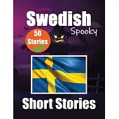 50 Spooky Short Stories in Swedish A Bilingual Journey in English and Swedish: Haunted Tales in English and Swedish Learn Swedish Language in an Excit