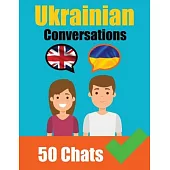 Conversations in Ukrainian English and Ukrainian Conversation Side by Side: Learn the Ukrainian language Ukrainian Made Easy