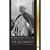 Pope John Paul II: The Biography of The Pope and his Catholic Theology; Witness Lessons for Church Living, Tresholds and Hope
