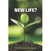 Do You Have The New Life?: How to Fill the Void in Your Life with Abundant Living