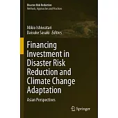 Financing Investment in Disaster Risk Reduction and Climate Change Adaptation: Asian Perspectives