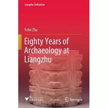 Eighty Years of Archaeology at Liangzhu