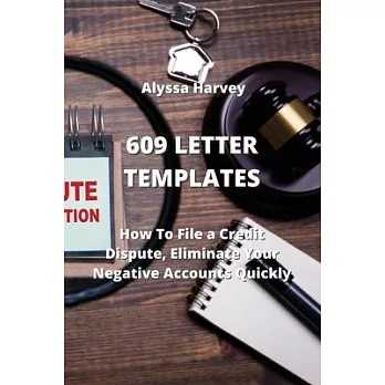 609 Letter Templates: How To File a Credit Dispute, Eliminate Your Negative Accounts Quickly