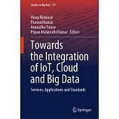 Towards the Integration of Iot, Cloud and Big Data: Services, Applications and Standards