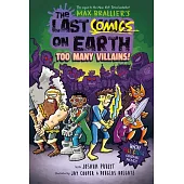 The Last Comics on Earth: Too Many Villains!: From the Creators of the Last Kids on Earth