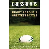 Crossroads: Rugby League’s Greatest Battle