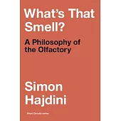 What’s That Smell?: A Philosophy of the Olfactory
