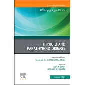 Thyroid and Parathyroid Disease, an Issue of Otolaryngologic Clinics of North America: Volume 57-1