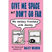 Give Me Space But Don’t Go Far: My Unlikely Friendship with Anxiety