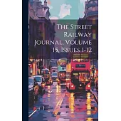 The Street Railway Journal, Volume 15, Issues 1-12