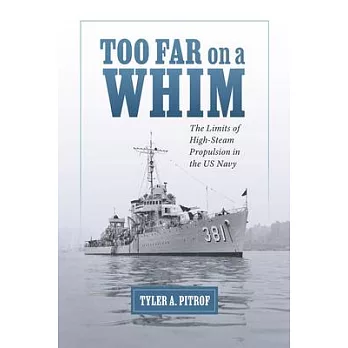Too Far on a Whim: The Limits of High-Steam Propulsion in the US Navy