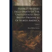 Frank Forester’s Field Sports Of The United States And British Provinces Of North America; Volume 2