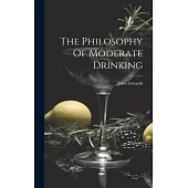 The Philosophy Of Moderate Drinking