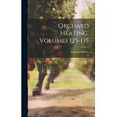 Orchard Heating, Volumes 125-135