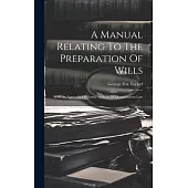 A Manual Relating To The Preparation Of Wills: With An Appendix Of Forms: A Book Of Massachusetts Law
