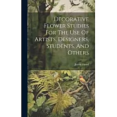Decorative Flower Studies For The Use Of Artists, Designers, Students, And Others
