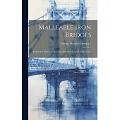 Malleable Iron Bridges: Details Of Their Construction, And Summary Of Experiments
