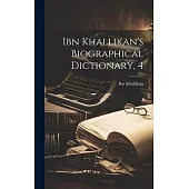 Ibn Khallikan’s Biographical Dictionary, 4