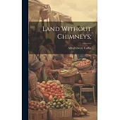 Land Without Chimneys;
